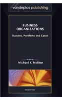 Business Organizations: Statutes, Problems, and Cases, First Edition 2011