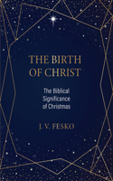 Birth of Christ: The Biblical Significance of Christmas