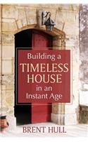 Building a Timeless House in an Instant Age