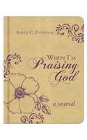 When I'm Praising God: A Journal