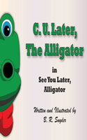 C. U. Later the Alligator