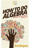 How To Do Algebra