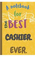A Notebook for the Best CASHIER Ever.