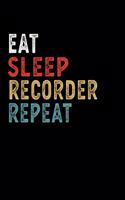 Eat Sleep Recorder Repeat Funny Musical Instrument Gift Idea