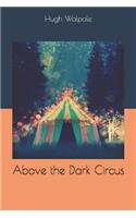 Above the Dark Circus