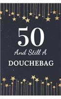 50 And Still A Douchebag