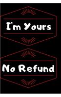 I'm Yours No Refund