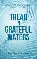 Tread in Grateful Waters: A Gratitude Devotional and Journal Experience