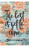 The Best Is Yet To Come