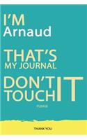 Arnaud: DON'T TOUCH MY NOTEBOOK PLEASE Unique customized Gift for Arnaud - Journal for Boys / men with beautiful colors Blue and Yellow, Journal to Write wi