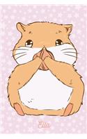 Ella: Hamster Cheeks Notebook Journal Gift For Girls Kids Women