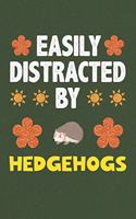 Easily Distracted By Hedgehogs: Hedgehogs Lovers Funny Gifts Dot Grid Journal Notebook 6x9 120 Pages