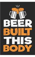 Beer Built This Body