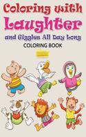 Coloring with Laughter and Giggles All Day Long Coloring Book