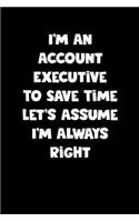 Account Executive Notebook - Account Executive Diary - Account Executive Journal - Funny Gift for Account Executive: Medium College-Ruled Journey Diary, 110 page, Lined, 6x9 (15.2 x 22.9 cm)