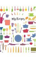 My Recipes: Colorful Recipe Book Planner Journal Notebook Organizer Gift - Favorite Family Serving Ingredients Preparation Bake Time Instructions Reviews Mom Ki