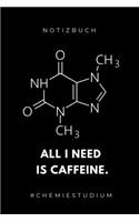 Notizbuch All I Need Is Caffeine. #chemiestudium: A5 Geschenkbuch KARIERT für Chemie Fans - Geschenk fuer Studenten - zum Schulabschluss - Semesterstart - bestandene Pruefung - Chemiker - Studium