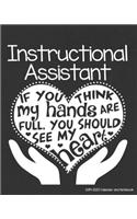 Instructional Assistant 2019-2020 Calendar and Notebook: If You Think My Hands Are Full You Should See My Heart: Monthly Academic Organizer (Aug 2019 - July 2020); Teacher Educator Planning Book w/ Custom 