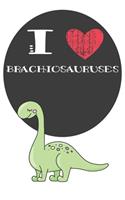 I Heart Brachiosauruses: A Cute Brachiosaurus Lovers Journal / Notebook / Diary Perfect for Birthday Present or Christmas Gift Great for kids, Teens or Students(6x9 - 110 Bl