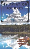 My Aviation Journey: A Journal of My Flying Adventures from the Beginning; Pilot Journal Diary Gift