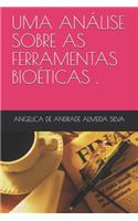 Uma Análise Sobre as Ferramentas Bioéticas Utilizadas Pelos Profissionais Enfermeiros Auditores Durante O Processo de Decisões Clínicas.