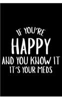 If You're Happy And You Know It It's Your Meds: Funny Nurse Daily Planner, To Do List Notebook, Patient Care Journal, Schedule Book For OR Nurses, ER Nurses, Nurse Practitioners, NICU Nurses