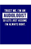Trust Me, I'm An Audiologist So Let's Just Assume I'm Always Right