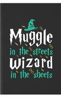 Muggle in the Streets Wizard in the Sheets
