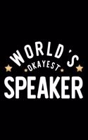 World's Okayest Speaker: Nice Notebook for Speaker - Funny Christmas Gift Idea for Speaker - Speaker Journal - 100 pages 6x9 inches