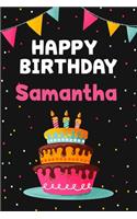 Happy Birthday Samantha: Cool Personalized First Name Notebook, 6x9 blank lined journal, 120 pages - an Appreciation Gift - Gift for Women/Girls, Unique Present, Birthday gi