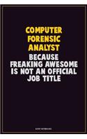 Computer Forensic Analyst, Because Freaking Awesome Is Not An Official Job Title