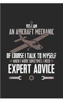 Yes I Am An Aircraft Mechanic Of Course I Talk To Myself When I Work Sometimes I Need Expert Advice: 120 Pages I 6x9 I Monthly Planner I Funny Aircraft Mechanic & Aerospace Engineer Gifts
