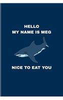 Hello My Name Is Meg Nice To Eat You: Funny Megalodon Shark Undated Planner - Weekly & Monthly No Year Pocket Calendar - Medium 6x9 Softcover - For Marine Biologist & Sea Animals Lover F