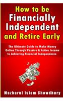 How to be Financially Independent and Retire Early