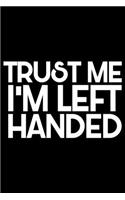 Trust Me I'm Left Handed