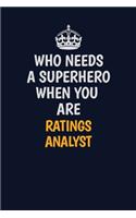 Who Needs A Superhero When You Are Ratings analyst: Career journal, notebook and writing journal for encouraging men, women and kids. A framework for building your career.