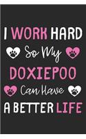 I Work Hard So My Doxiepoo Can Have A Better Life: Lined Journal, 120 Pages, 6 x 9, Doxiepoo Dog Gift Idea, Black Matte Finish (I Work Hard So My Doxiepoo Can Have A Better Life Journal)