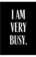 I Am Very Busy