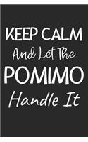 Keep Calm And Let The Pomimo Handle It: Lined Journal, 120 Pages, 6 x 9, Pomimo Dog Owner Gift Idea, Black Matte Finish (Keep Calm And Let The Pomimo Handle It Journal)