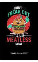 Don´t freak it´s just meatless meat. Weekly Planner 2020