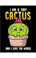 I Am A Tiny Cactus And I Love The World
