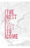 The Best Is Yet to Come