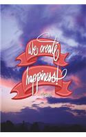 We create happiness - Walt Disney: 6x9 Inch Lined Journal/Notebook designed to remind you that you can create happiness! - Beautiful Sunset, Pink, Blue, Nature, Calligraphy Art with P