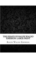 The Essays of Ralph Waldo Emerson: Large Print