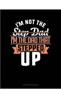 I'm Not the Step Dad I'm the Dad That Stepped Up