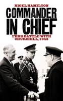 Commander in Chief: FDR's Battle with Churchill, 1943