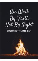 We Walk by Faith Not by Sight: 2 Corinthians 5:7 Gift Notebook Journal for Christian Believers