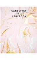 Caregiver Daily Log Book: Caregiver Journal Notebook Medical Records Organizer Care Log Journal Caregiver Work Template Career Work Tracking Daily Service User Record Book to