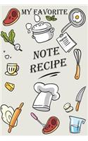 My Favorite Recipes & Note: Blank Recipe Book to Write In: The Recipes You Love in Your Own Custom Cookbook,
