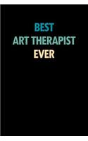 Best Art Therapist Ever: Blank Lined Office Humor Themed Journal and Notebook to Write In: With a Practical and Versatile Wide Rule Interior